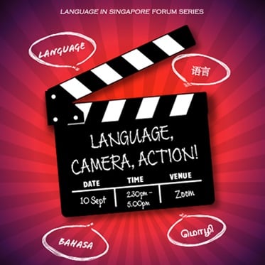 Language in Singapore Forum Series 2021: LANGUAGE, CAMERA, ACTION!