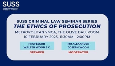 SUSS Criminal Law Seminar Series: The Ethics of Prosecution